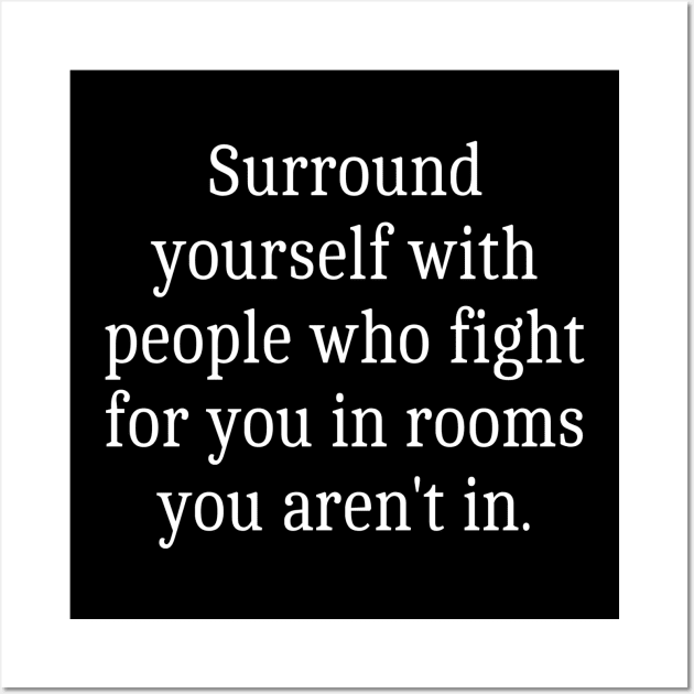 Surround yourself with people who fight for you Wall Art by Miss_anthropic_libra